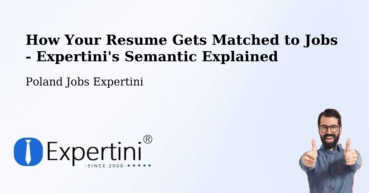 How Your Resume Gets Matched to Jobs - Expertini's Semantic Explained - Poland Jobs Expertini